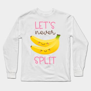 Lets never Split valentine's day Long Sleeve T-Shirt